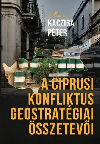 Politológia A ciprusi konfliktus geostratégiai összetevői - Péter Kacziba