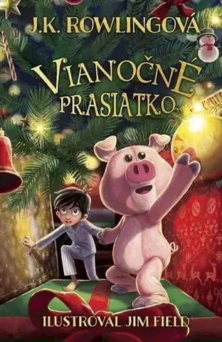 Rozprávky Vianočné prasiatko - Joanne K. Rowling,Jim Field,Oľga Kraľovičová
