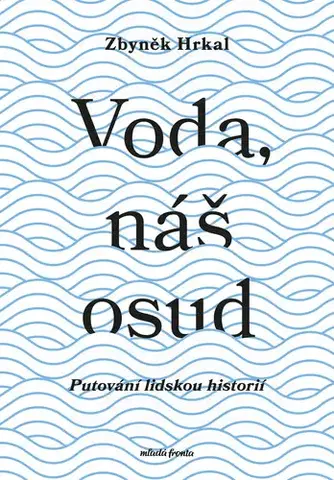 Ekológia, meteorológia, klimatológia Voda, náš osud - Zbyněk Hrkal