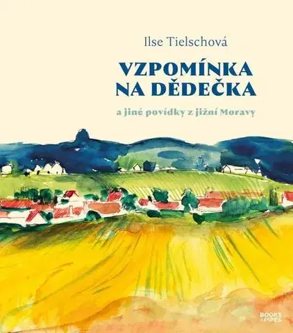 Svetová beletria Vzpomínka na dědečka a jiné povídky z jižní Moravy - Ilse Tielschová