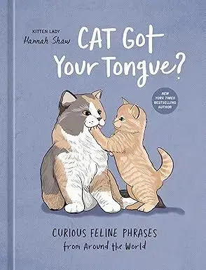 Citáty, výroky, aforizmy, príslovia, porekadlá Cat Got Your Tongue? - Hannah Shaw,Sophie Lucido Johnson