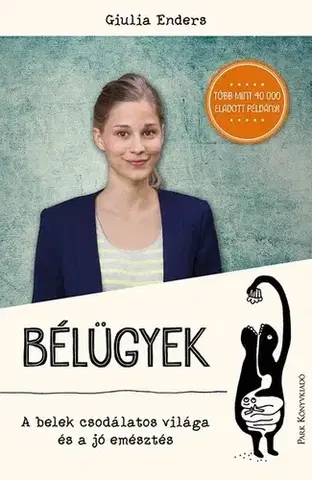 Zdravá výživa, diéty, chudnutie Bélügyek. A belek csodálatos világa és a jó emésztés - Giulia Enders