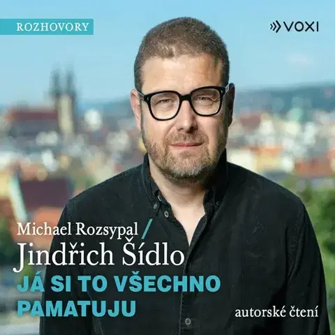 Fejtóny, rozhovory, reportáže Voxi Já si to všechno pamatuju
