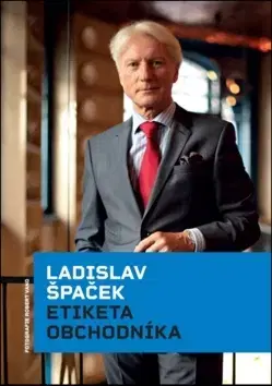 Biznis a kariéra Etiketa obchodníka - Ladislav Špaček