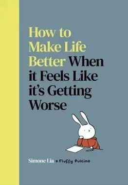 Komiksy How to Make Life Better When it Feels Like it’s Getting Worse - Simone Lia
