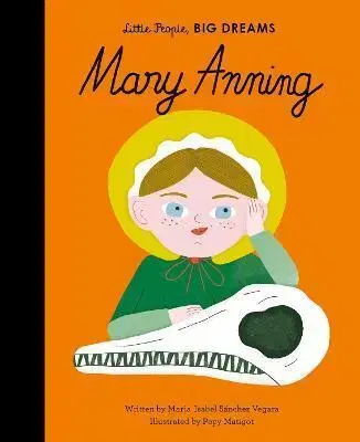 Encyklopédie pre deti a mládež - ostatné Mary Anning - Isabel Sanchez Vegara,Popy Matigot