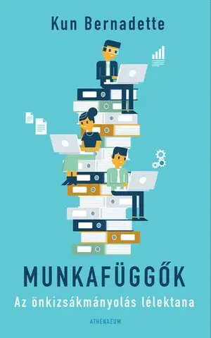 Odborná a náučná literatúra - ostatné Munkafüggők - Bernadette Kun