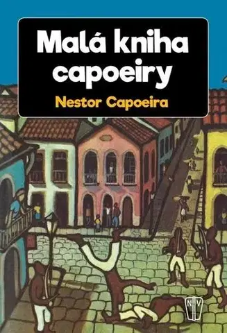 Bojové umenia Malá kniha capoeiry - Nestor Capoeira