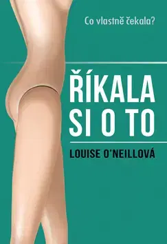Svetová beletria Říkala si o to - Louise O´Neill