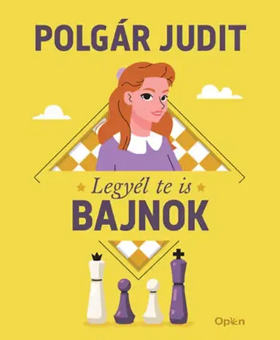 Pre deti a mládež - ostatné Legyél te is bajnok - Judit Polgár