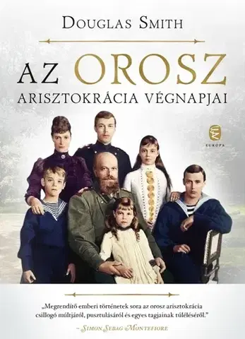 Svetové dejiny, dejiny štátov Az orosz arisztokrácia végnapjai - Smith Douglas,Andras Soproni