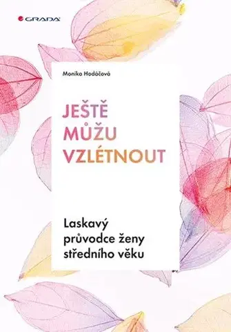 Rozvoj osobnosti Ještě můžu vzlétnout - Monika Hodáčová