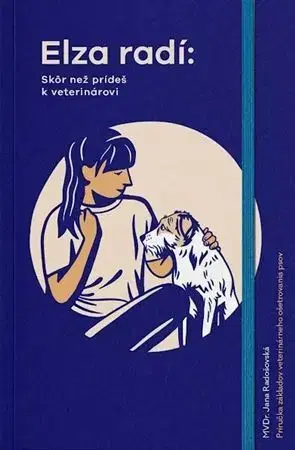 Psy, kynológia Elza radí: Skôr než prídeš k veterinárovi - MVDr. Jana Radošovská