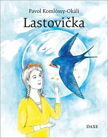 Pre deti a mládež - ostatné Lastovička - Pavol Komlóssy-Okáli