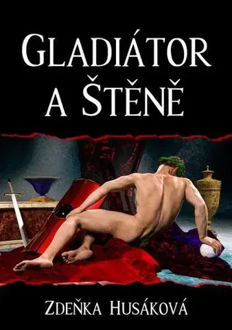 Romantická beletria Gladiátor a Štěně - Zdeňka Hušáková
