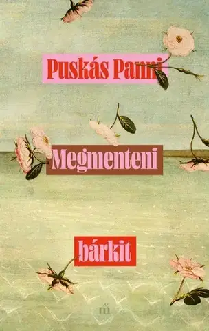 Svetová beletria Megmenteni bárkit - Panni Puskás