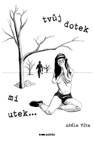 Česká poézia Tvůj dotek mi utek... - Adéla Víta