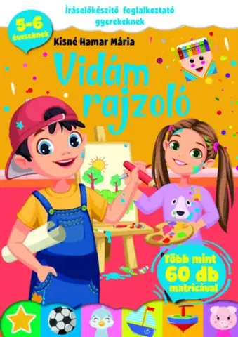Príprava do školy, pracovné zošity Vidám rajzoló - Íráselőkészítő foglalkoztató gyerekeknek - Mária Kisné Hamar