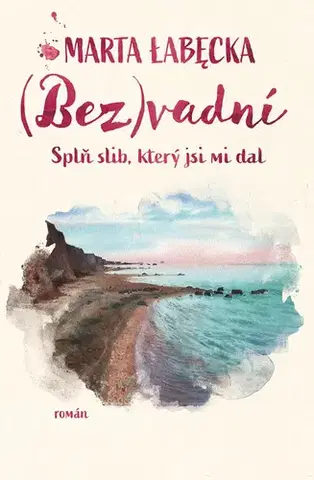 Romantická beletria (Bez)vadní 3 – Splň slib, který jsi mi dal - Marta Łabęcka