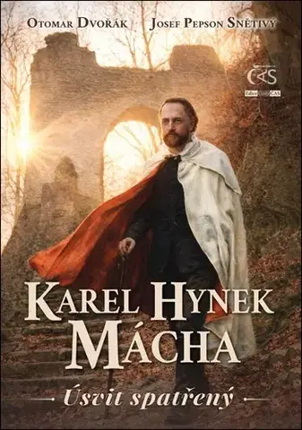 Beletria - ostatné Karel Hynek Mácha: Úsvit spatřený - Otomar Dvořák,Josef Pepson Snětivý