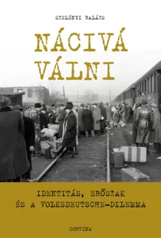 Sociológia, etnológia Nácivá válni - Identitás, erőszak és a Volksdeutsche-dilemma