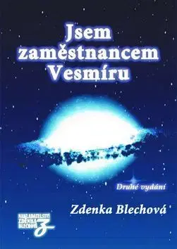 Astrológia, horoskopy, snáre Jsem zaměstnancem vesmíru - Zdenka Blechová