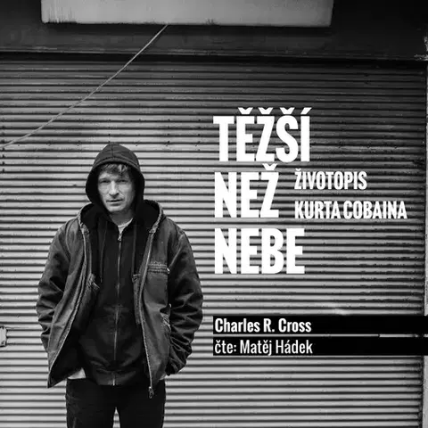 Biografie - ostatné NAPA Records s.r.o. Těžší než nebe: životopis Kurta Cobaina
