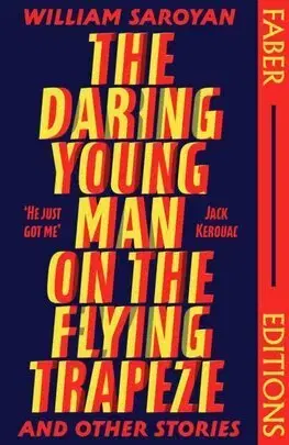 Svetová beletria The Daring Young Man on the Flying Trapeze (Faber Editions) - Saroyan William