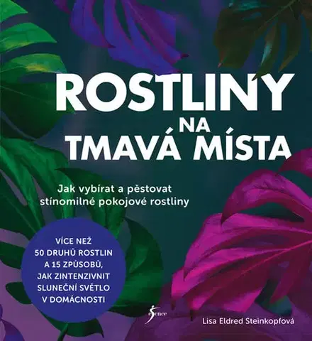 Izbové rastliny Rostliny na tmavá místa - Lisa Eldred Steinkopfová