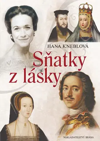 Svetové dejiny, dejiny štátov Sňatky z lásky - Hana Kneblová