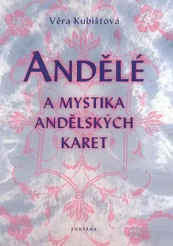 Mágia a okultizmus Andělé a mystika andělských karet - Věra Kubištová-Škochová