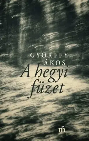 Svetová beletria A hegyi füzet - Ákos Győrffy