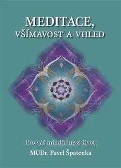 Joga, meditácia Meditace, všímavost a vhled - Špatenka Pavel MUDr.