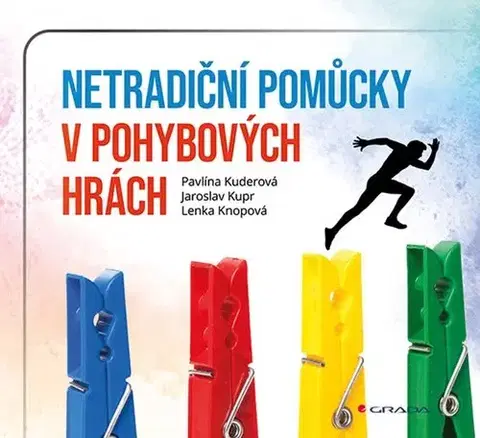 Šport - ostatné Netradiční pomůcky v pohybových hrách - Jaroslav Kupr,Pavlína Kuderová,Lenka Knopová