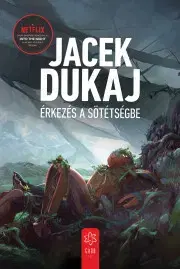 Sci-fi a fantasy Érkezés a sötétségbe - Jacek Dukaj