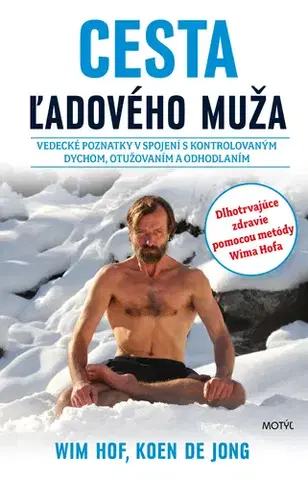 Zdravie, životný štýl - ostatné Cesta ľadového muža - Wim Hof,Koen de Jong