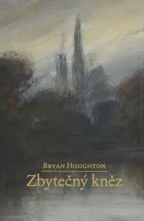 Kresťanstvo Zbytečný kněz - Bryan Houghton