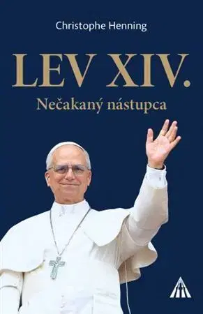 Náboženstvo Lev XIV. Nečakaný nástupca - Christophe Henning