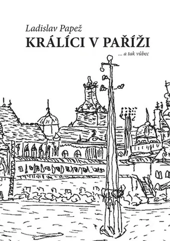 Rozprávky Králíci v Paříži - Ladislav Papež