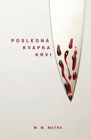 Detektívky, trilery, horory Posledná kvapka krvi - M. M. Matra