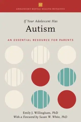 Psychiatria a psychológia If Your Adolescent Has Autism - Emily J. Willingham