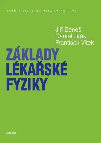 Pre vysoké školy Základy lékařské fyziky - Jiří Beneš,Daniel Jirák,František Vítek