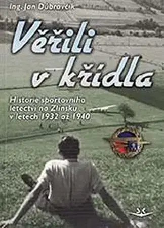 Armáda, zbrane a vojenská technika Věřili v křídla - Jan Dúbravčík