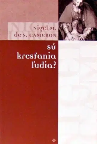 Kresťanstvo Sú kresťania ľudia? - Cameron S. Nigel