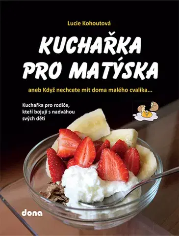 Varíme pre deti a s deťmi Kuchařka pro Matýska - Lucie Kohoutová