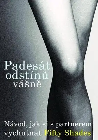 Partnerstvo Padesát odstínů vášně: návod, jak si s partnerem vychutnat Fifty Shades - Kolektív autorov