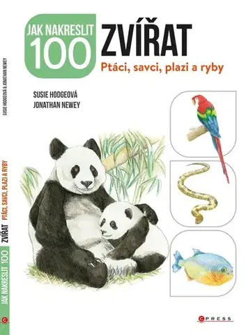 Kreslenie, maľovanie Jak nakreslit 100 zvířat - Ptáci, savci, plazi a ryby - Jonathan Newey,Susie Hodge,Marie Dupalová