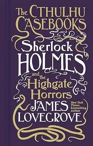Detektívky, trilery, horory Cthulhu Casebooks - Sherlock Holmes and the Highgate Horrors - James Lovegrove