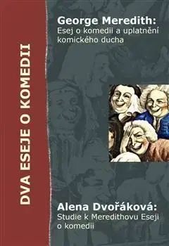 Eseje, úvahy, štúdie Dva eseje o komedii - George Meredith,Alena Dvořáková