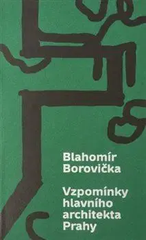 Architektúra Vzpomínky hlavního architekta Prahy - Blahomír Borovička,Martina Koukalová,Petr Roubal